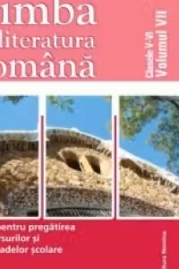 Limba si literatura romana. Ghid pentru pregatirea concursurilor si olimpiadelor scolare - clasele V-VI vol. VII