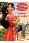Disney. Elena din Avalor. Aventurile unei printese
