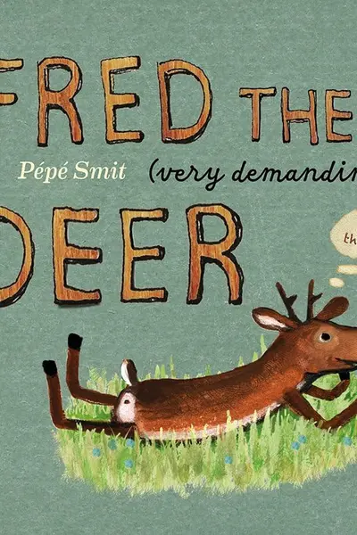 Fred the (very demanding) Deer