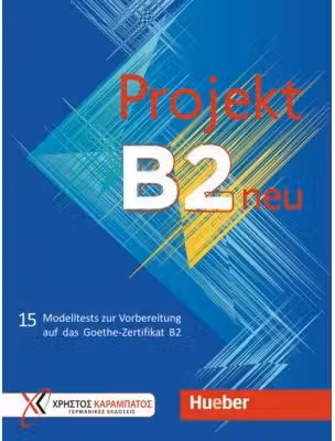 Projekt B2 neu Ubungsbuch 15 Modelltests zur Vorbereitung auf das Goethe-Zertifikat B2 - Jo Glotz-Kastanis, Petra Kaltsas, Stella Tokmakidou, Dr. Annette Vosswinkel
