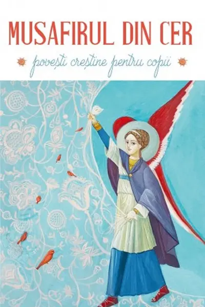 Musafirul din cer. Povestiri pentru copii