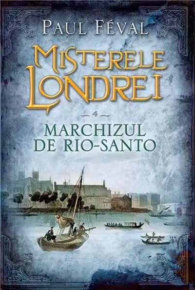 Misterele Londrei Marchizul de Rio-Santo vol. 4