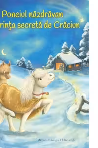 Poneiul nazdravan si dorinta secreta de Craciun - Julia Gerigk