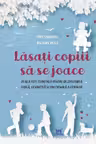 Lasati copiii sa se joace