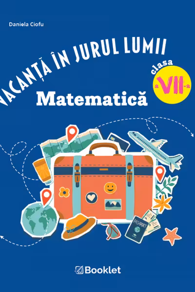 Vacanta in jurul lumii. Matematica clasa a VII-a