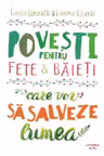 POVESTI PENTRU FETE SI BAIETI CARE VOR SA SALVEZE LUMEA.