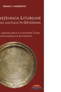 Dumnezeiasca Liturghie - centrul cultului in Ortodoxie
