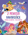 2 Povesti fantastice:Hansel si Gretel/Mica Sirena