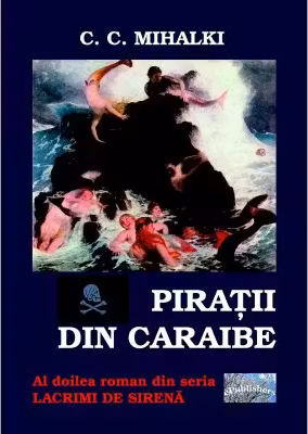 Piratii din Caraibe. Al doilea roman din seria Lacrimi de sirena