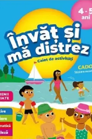 Invat si ma distrez 4-5 ani. Caiet de activitati