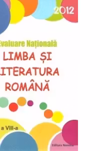 Evaluare Nationala 2012 - Limba si literatura romana, Clasa a VIII-a