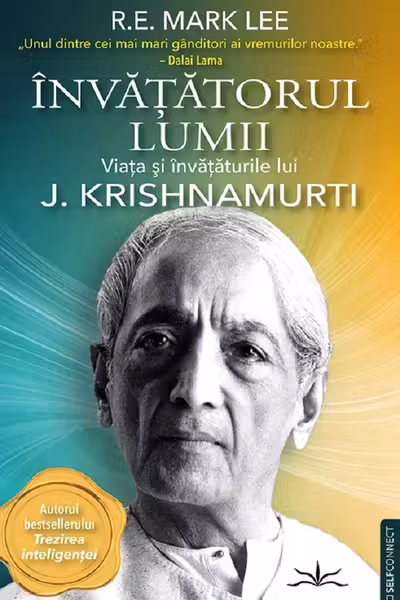 Invatatorul lumii. Viata si invataturile lui J. Krishnamurti
