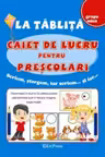 La tablita: Caiet de lucru pentru prescolari
