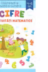 Cifre si activitati matematice. Coloreaza si invata a numara, 4-6 ani