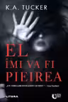 EL IMI VA FI PIEIREA. K.A.Tucker
