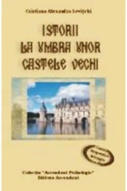 Istoria la umbra unor castele vechi