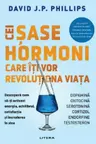 CEI SASE HORMONI CARE ITI VOR REVOLUTIONA VIATA.
