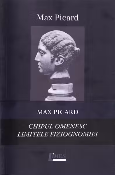 Pachet Max Picard: Chipul omenesc + Limitele fiziognomiei