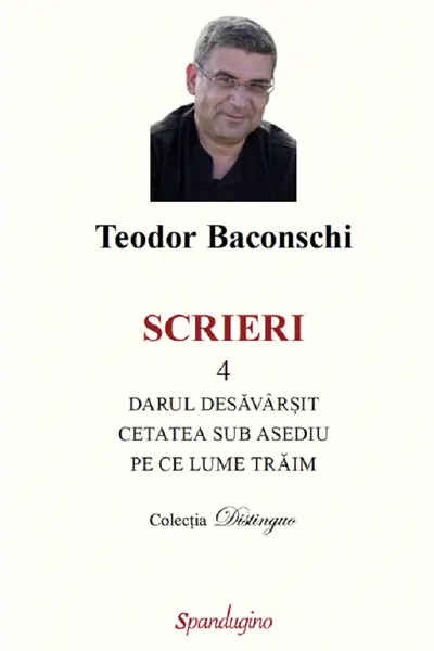 Scrieri Vol.4: Darul desăvârșit. Cetatea sub asediu. Pe ce lume trăim