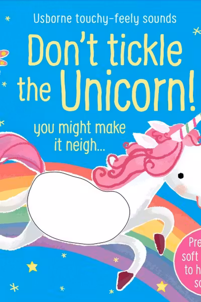 Don't Tickle the Unicorn! (Touchy-feely sound books)