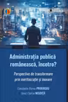 Administratia publica romaneasca, incotro? - Constantin Marius Profiroiu