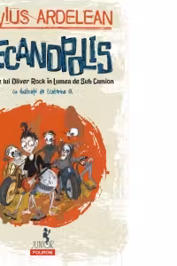 Mecanopolis. Aventurile lui Oliver Rock in Lumea de Sub Camion