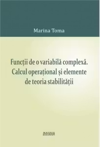 Functii de o variabila complexa. Calcul operational si elemente de teoria stabilitatii