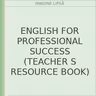ENGLISH FOR PROFESSIONAL SUCCESS (TEACHER S RESOURCE BOOK)