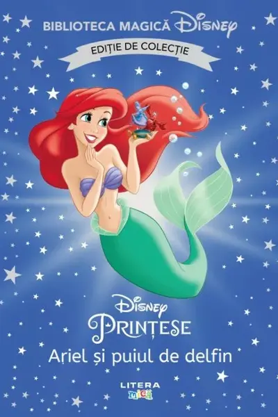 Biblioteca magica. DISNEY PRINTESE. ARIEL SI PUIUL DE DELFIN. Editie de colectie