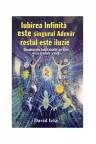Iubirea infinită este singurul adevăr, restul este iluzie