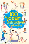 100 de jocuri distractive si educative