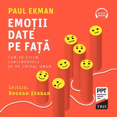 Emoţii date pe faţă. Cum să citim sentimentele de pe chipul uman (audiobook)