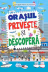 Privește și descoperă: Orașul