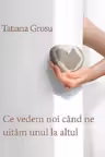 Ce vedem noi cand ne uitam unul la altul