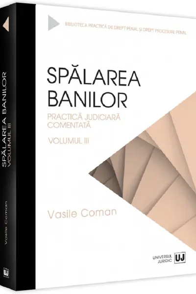 Spalarea banilor. Practica judiciara comentata. Vol. 3 - 2022