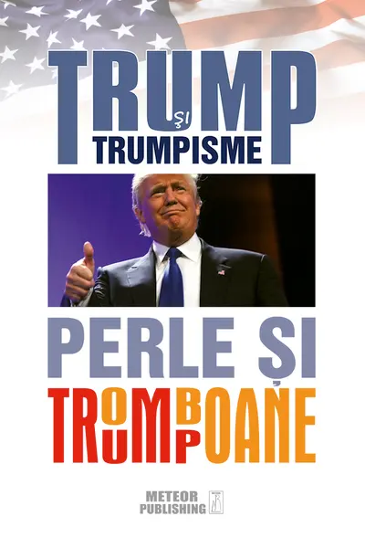 Trump și trumpisme. Perle și tromboane