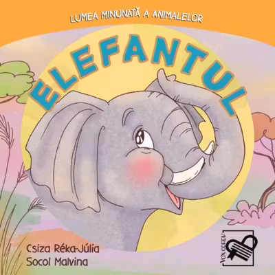 Elefantul. Lumea minunată a animalelor