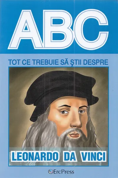 ABC Tot ce trebuie să știi despre Leonardo da Vinci
