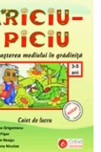 Ariciu-Piciu. Cunoasterea mediului in gradinita - caiet de lucru (3-5 ani)