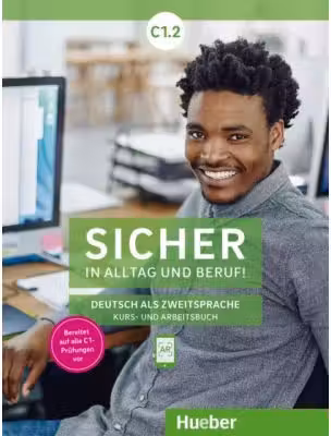 Sicher in Alltag und Beruf! C1. 2 Kursbuch + Arbeitsbuch
