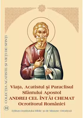Viaţa, Acatistul și Paraclisul Sfântului Apostol Andrei cel întâi chemat, Ocrotitorul României