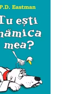 Tu esti mamica mea?
