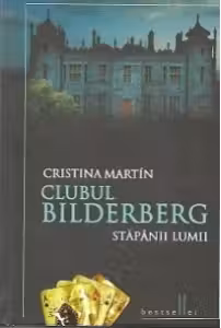 Clubul Bilderberg. Stapanul lumii