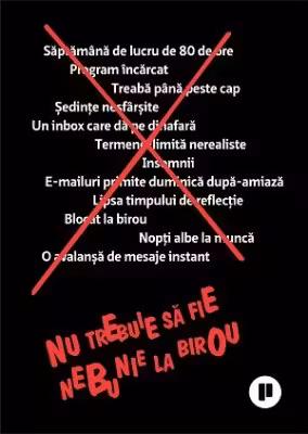 Nu trebuie sa fie nebunie la birou