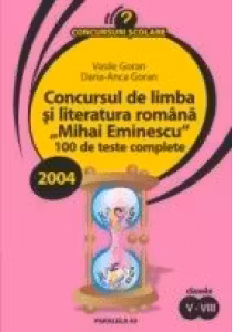 CONCURSUL DE LIMBA SI LITERATURA ROMANA MIHAI EMINESCU. 100 DE TESTE COMPLETE