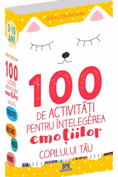 100 de activitati pentru intelegerea emotiilor copilului tau
