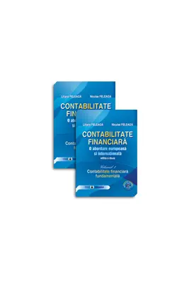 Set. Contabilitate financiara. O abordare europeana si internationala, editia a II-a, Vol. I + Vol. II - Niculae Feleaga, Liliana Feleaga