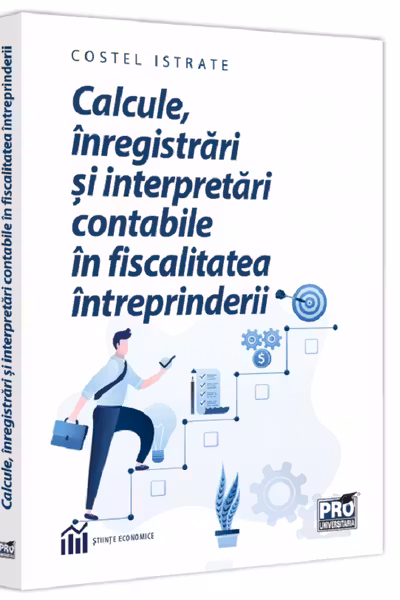 Calcule, inregistrari si interpretari contabile in fiscalitatea intreprinderii