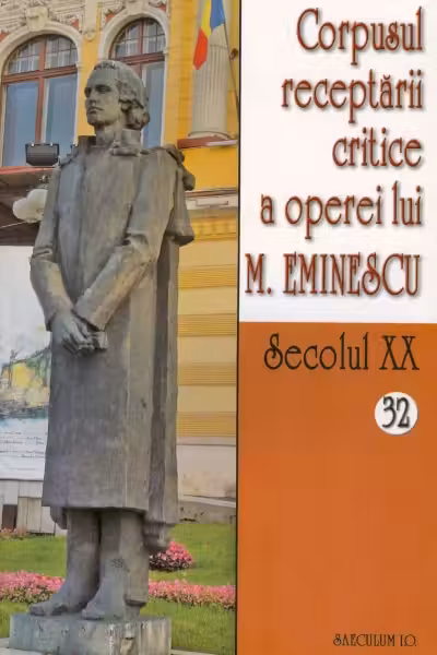 Secolul XX 32+33 Corpusul receptării critice a operei lui M. Eminescu