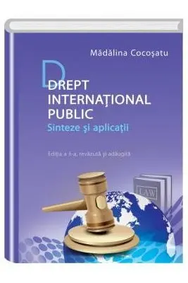 Drept international public. Sinteze si aplicatii. Editia a II-a, revazuta si adaugita